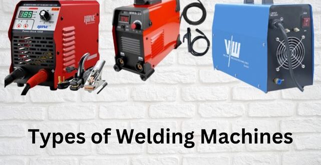 Types of Welding Machines