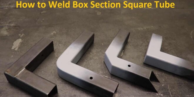 How to Weld Box Section Square Tube at 90-Degree Corners