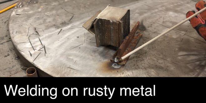 Can you Weld Rusty Metal