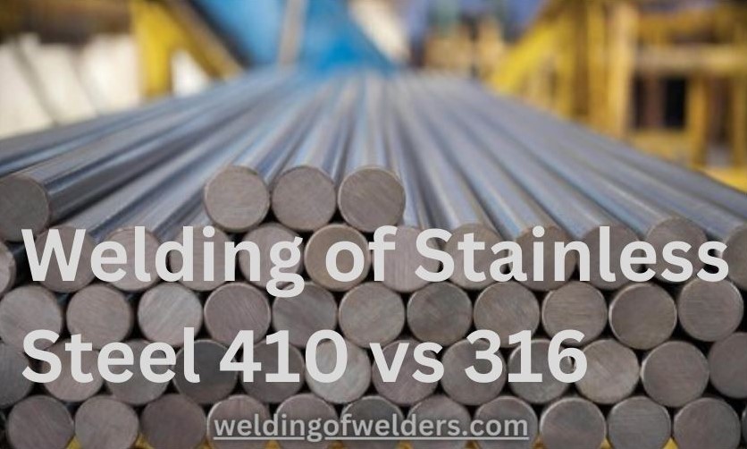 Welding of Stainless Steel 410 vs 316