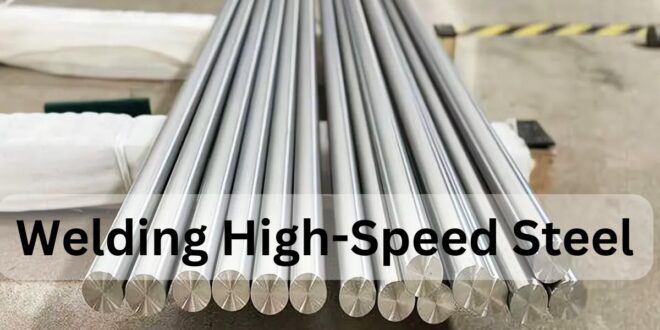 Welding High-Speed Steel