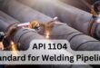 API 1104 Standard for Welding Pipelines