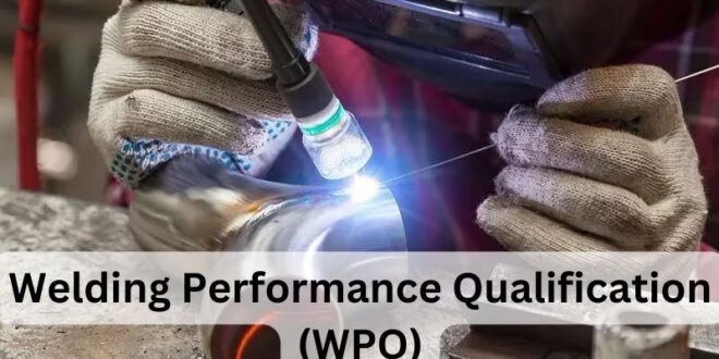 Welding Performance Qualification (WPQ)